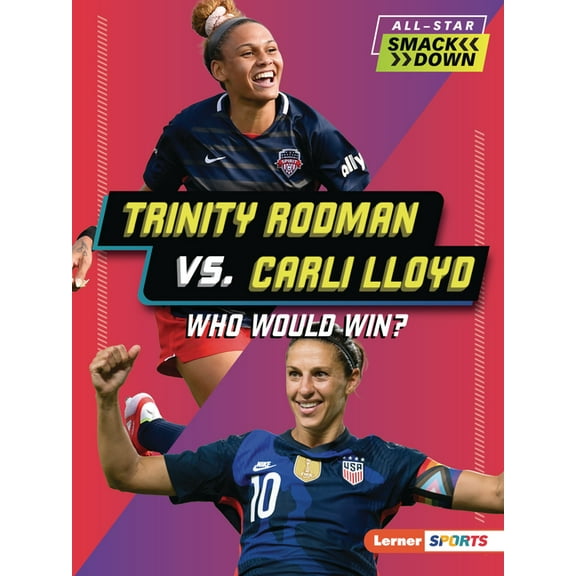 All-Star Smackdown (Lerner (Tm) Sports) Trinity Rodman vs. Carli Lloyd: Who Would Win?, (Paperback)