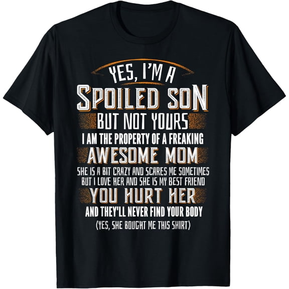 Yes I am a Spoiled Son not yours funny gift T-ShirtMen and women, Black T-shirt, size: Extra large