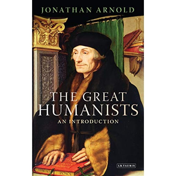 Pre-Owned The Great Humanists: An Introduction, 9781848850828, 1848850824, Paperback,
