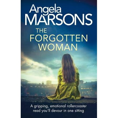 The Forgotten Woman A Gripping Emotional Rollercoaster Read You Ll Devour In One Sitting