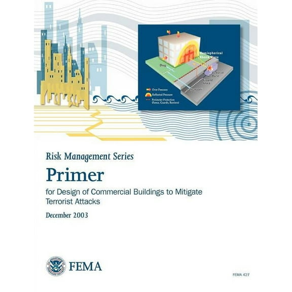 Primer for Design of Commercial Buildings to Mitigate Terrorist Attacks (Risk Management Series) (Paperback)