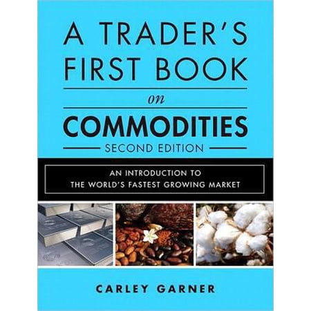 Pre-Owned A Trader s First Book on Commodities: An Introduction to the World s Fastest Growing Market (Hardcover) 013324783X 9780133247831