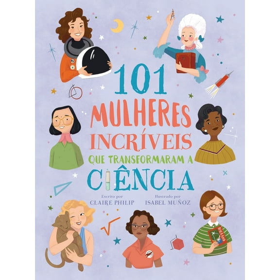 101 Mulheres Incríveis Que Transformaram a Ciência (Paperback)