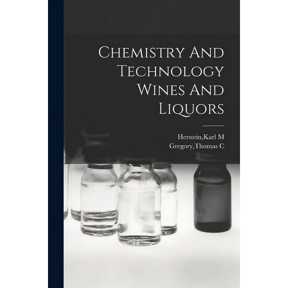 Chemistry And Technology Wines And Liquors, (Paperback)