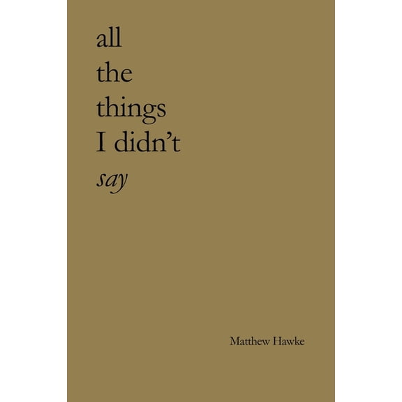All the things I didn't say, (Paperback)