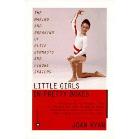Little Girls in Pretty Boxes: The Making and Breaking of Elite Gymnasts and Figure Skaters [Paperback - Used]