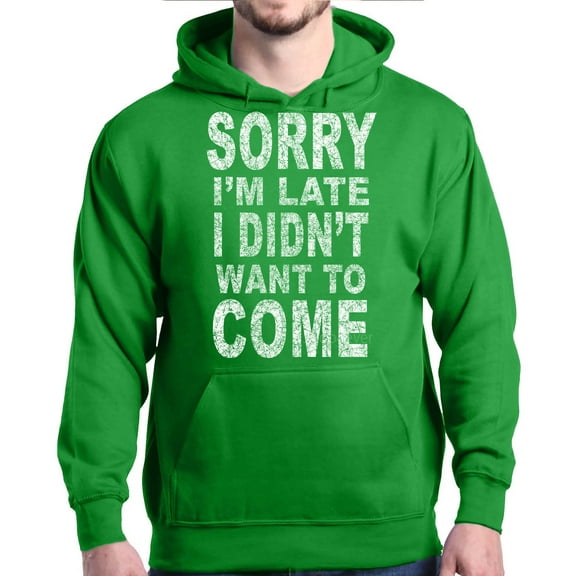 Shop4Ever Men's Sorry I'm Late I Didn't Want to Come White Hooded Sweatshirt Hoodie XX-Large Irish Green