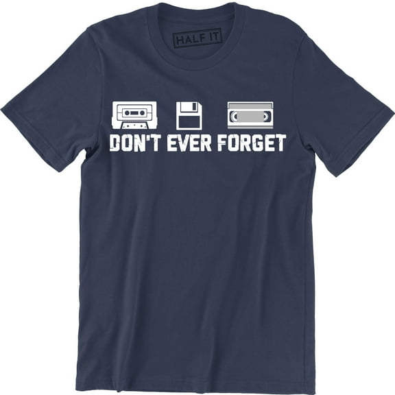 Don't Ever Forgot Radio Cassette Tape Floppy Disc Funny Retro Gift Men T-Shirt