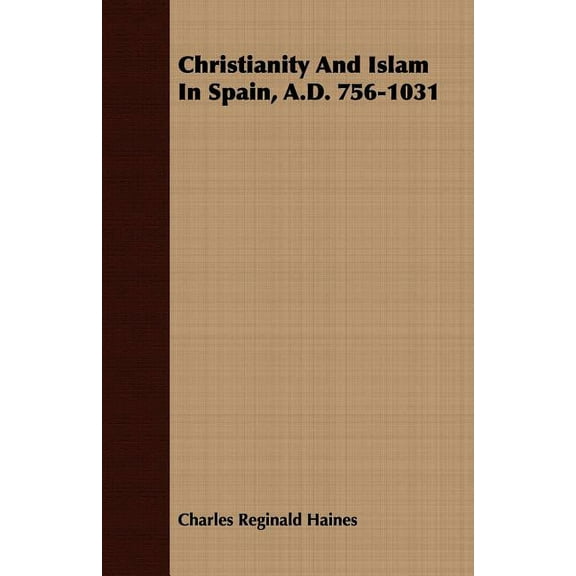 Christianity And Islam In Spain, A.D. 756-1031
