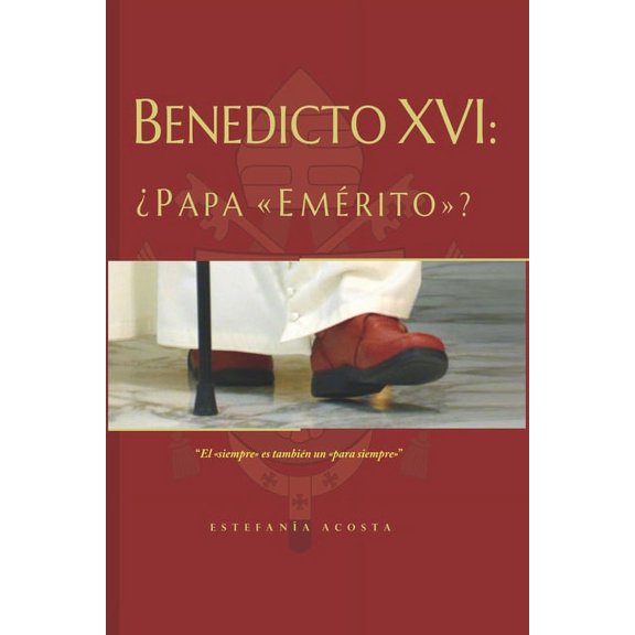 Benedicto XVI: ¿Papa "Emérito"? (Paperback)