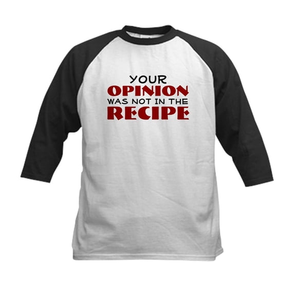 CafePress - Your Opinion Was Not In The Recipe Baseball Jersey - Kids Cotton Baseball Jersey, 3/4 Sleeve Shirt