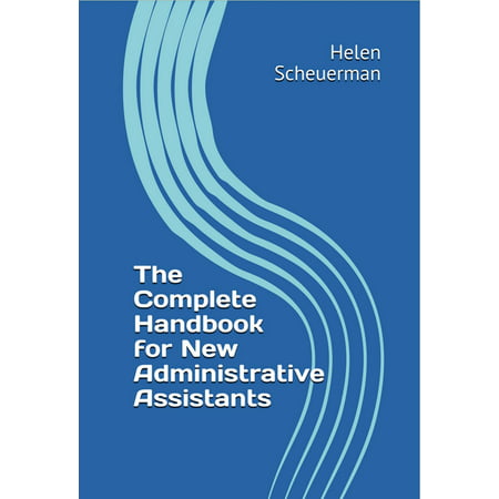 The Complete Handbook: For New Administrative Assistants -