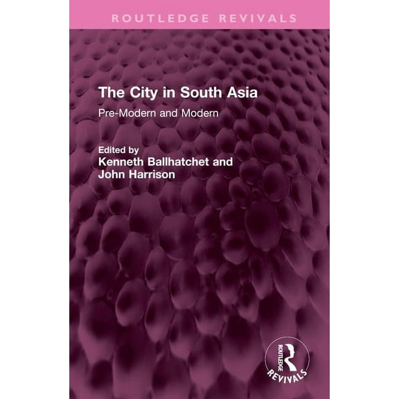 Routledge Revivals The City in South Asia: Pre-Modern and Modern, (Hardcover)
