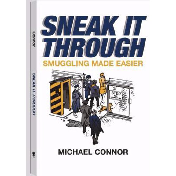 Pre-Owned Sneak It Through: Smuggling Made Easy (Paperback) 0873642821 9780873642828