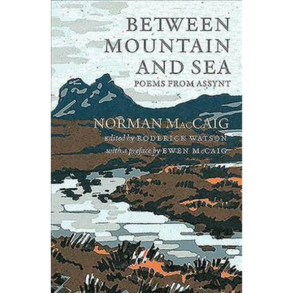 Between Mountain and Sea: Poems from Assynt (Paperback)