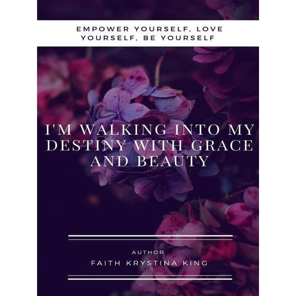 I'm Walking into My Destiny with Grace and Beauty (Paperback)