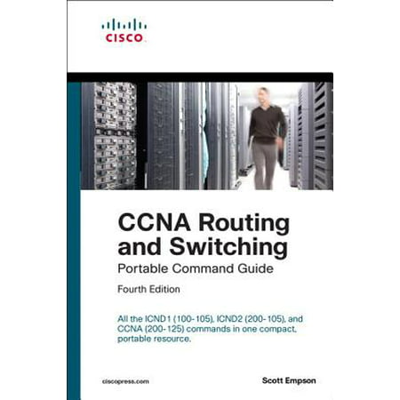 CCNA Routing and Switching Portable Command Guide (Icnd1 100-105, Icnd2 200-105, and CCNA (Best Cisco Switch For Ccna Lab)