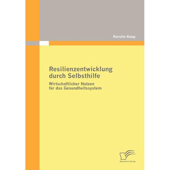 Resilienzentwicklung durch Selbsthilfe: Wirtschaftlicher Nutzen für das Gesundheitssystem, (Paperback)