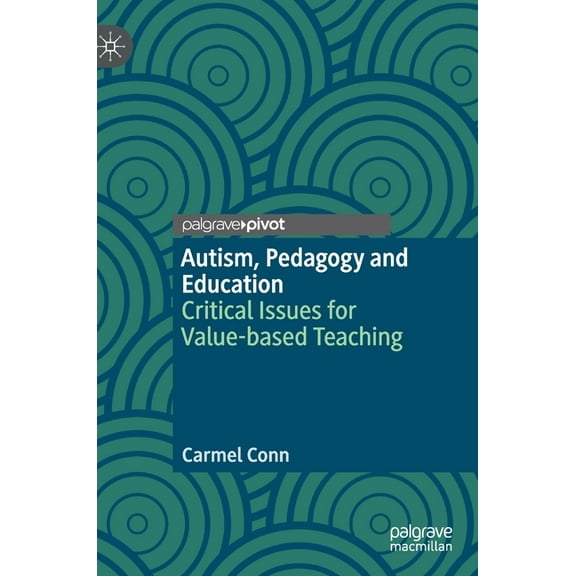 Autism, Pedagogy and Education: Critical Issues for Value-Based Teaching, (Hardcover)