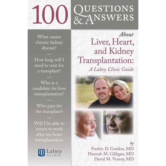 100 Questions & Answers about 100 Questions & Answers about Liver, Heart, and Kidney Transplantation: Lahey Clinic: Lahey Clinic, (Paperback)