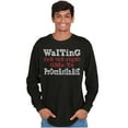 thumbnail image 5 of Funny Waiting to Procrastinate Joke Long Sleeve TShirt Men Women Brisco Brands S, 5 of 6