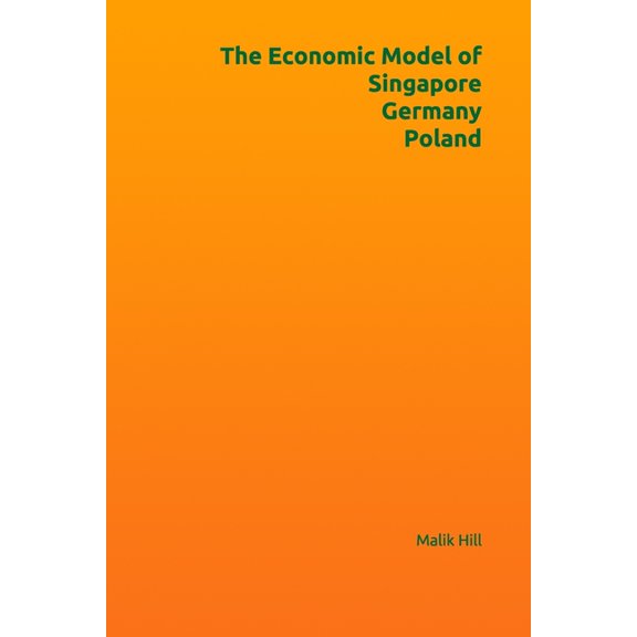 Study of Economics: The Economic Model of Singapore, Germany and Poland (Paperback)