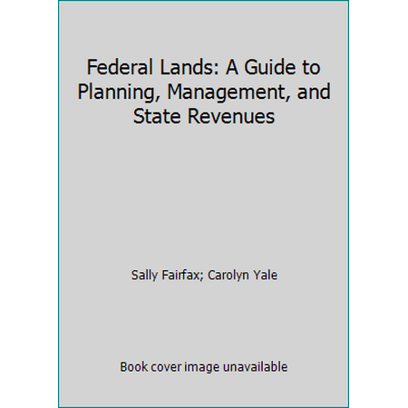 Federal Lands: A Guide to Planning, Management, and State Revenues [Paperback - Used]