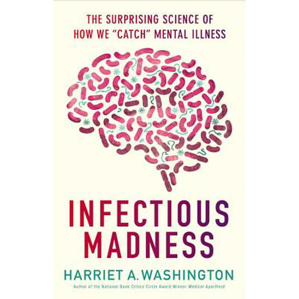 Infectious Madness : The Surprising Science of How We "Catch" Mental Illness  - Walmart.com - Walmart.com