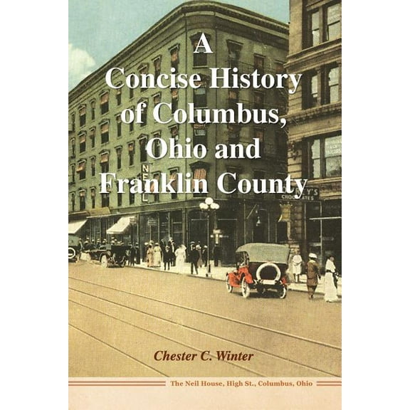 A Concise History of Columbus, Ohio and Franklin County, (Paperback)