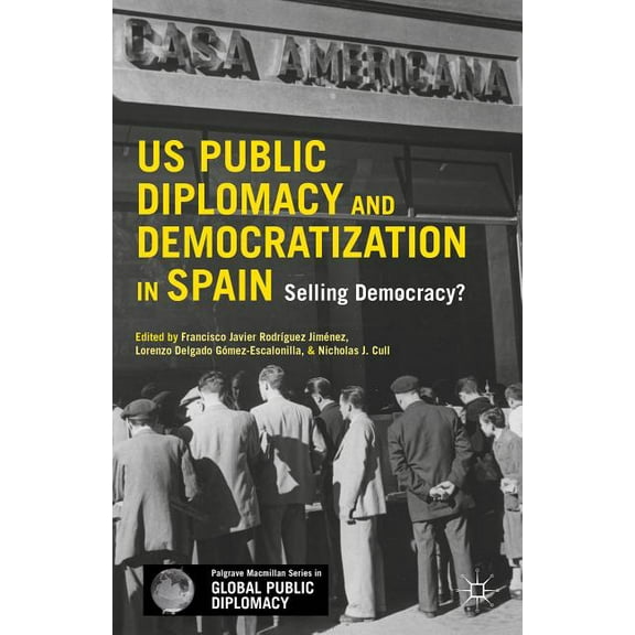 US Public Diplomacy and Democratization in Spain: Selling Democracy?