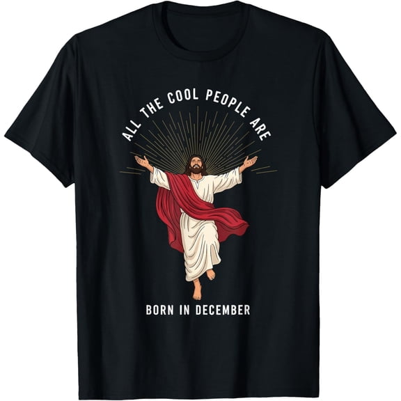 Cool People are Born in December Christian Christmas Jesus T-Shirt- American fashion hot selling casual retro high quality 100% cotton T-shirt 1 piece