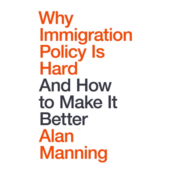 Why Immigration Policy Is Hard: And How to Make It Better, (Hardcover)