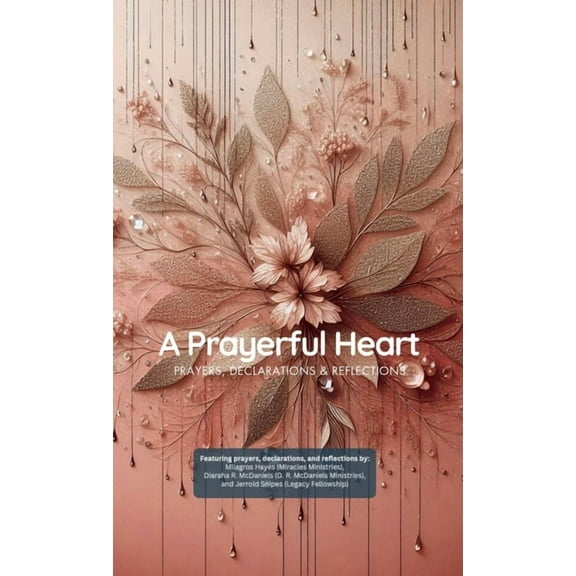 A Prayerful Heart: Prayer Book (Pocket Size): Prayers, Declarations & Reflections, (Paperback)