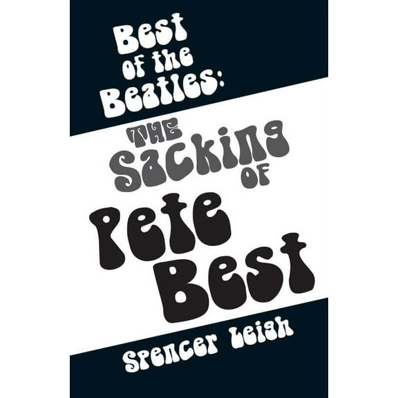 Best of the Beatles: The Sacking of Pete Best, (Paperback)