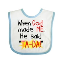 Inktastic When God Made Me He Said Ta-da Boys or Girls Baby Bib