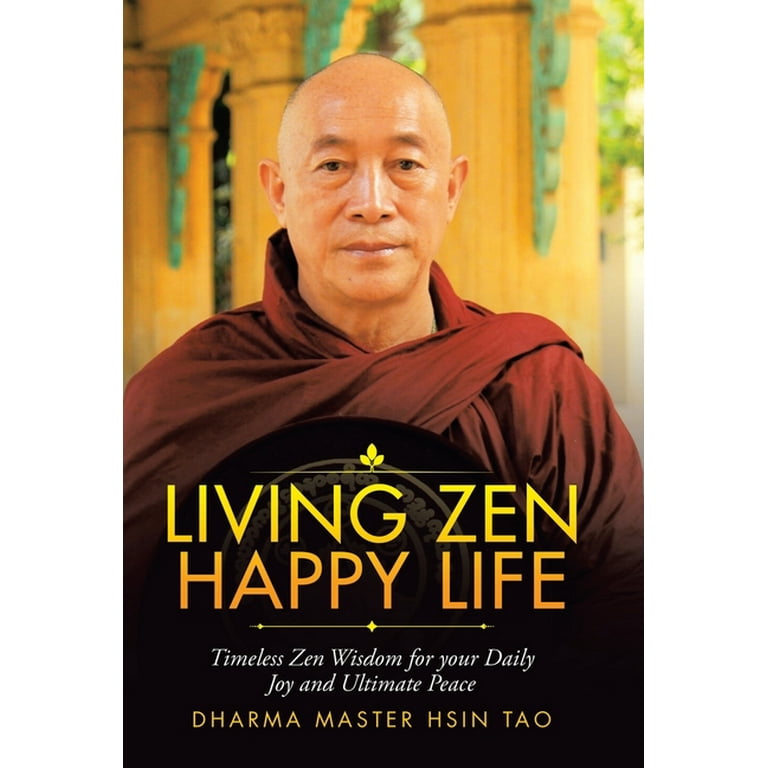 Living Zen Happy Life : Timeless Zen Wisdom for Your Daily Joy and