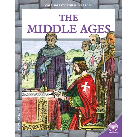 Core Library of the Middle Ages Middle Ages, (Hardcover)