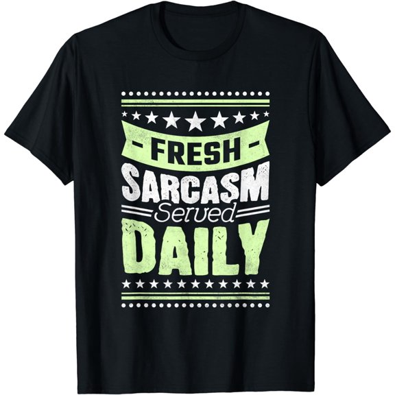 Fresh Sarcasm Served Daily T-Shirt