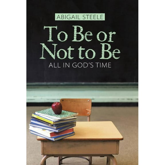 To Be or Not to Be: All in God's Time, (Hardcover)