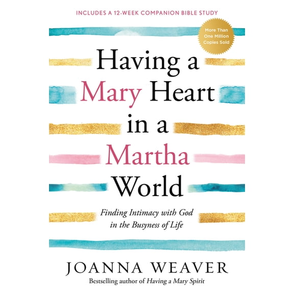 Having a Mary Heart in a Martha World: Finding Intimacy with God in the Busyness of Life, (Paperback)