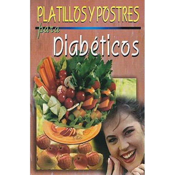 Pre-Owned Platillos y Postres Para Diabeticos = Diabetic Recipes and Desserts (Paperback) 9706275576 9789706275578