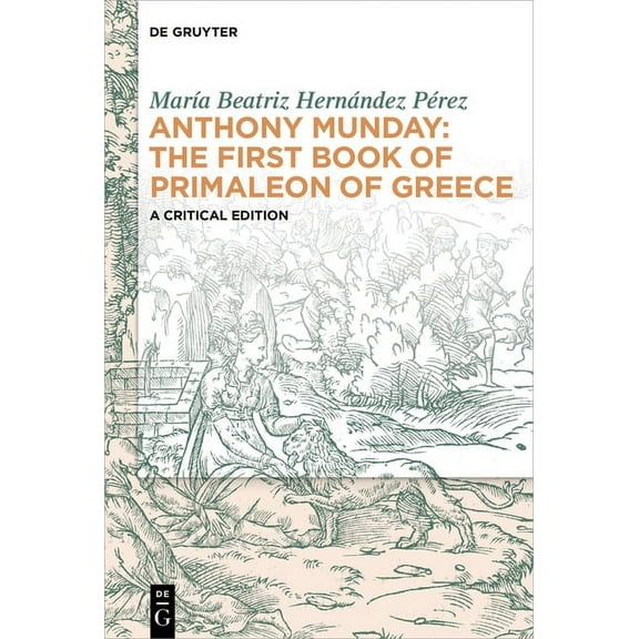 Anthony Munday: The First Book of Primaleon of Greece: A Critical Edition, (Hardcover)