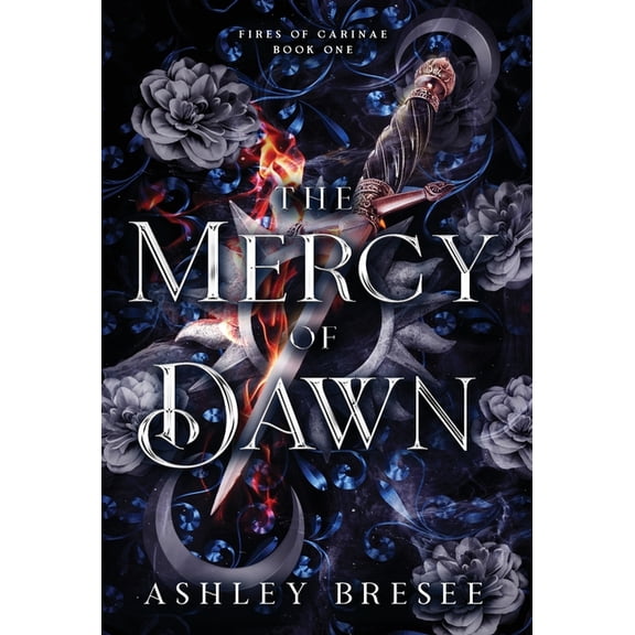 Fires of Carinae The Mercy of Dawn: A Dark Fantasy Romance, Book 1, (Hardcover)
