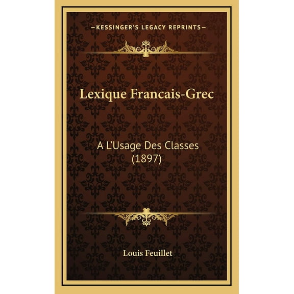 Lexique Francais-Grec: A L'Usage Des Classes (1897) (Hardcover)