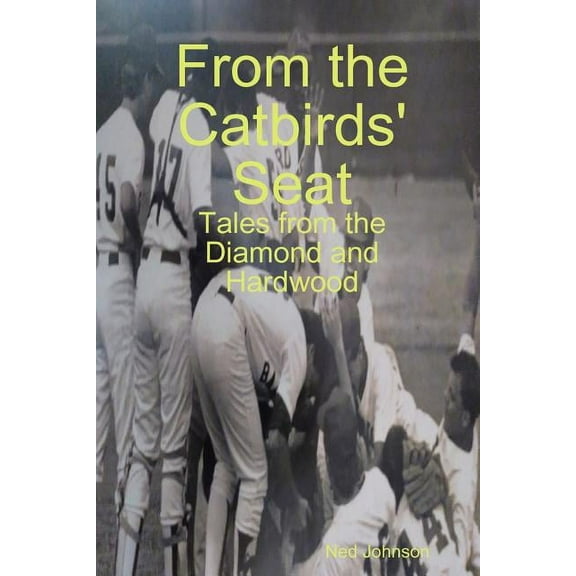 From the Catbirds' Seat: Tales from the Diamond and Hardwood, (Paperback)