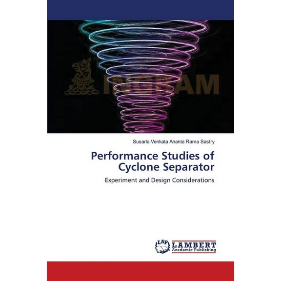 Performance Studies of Cyclone Separator (Paperback)