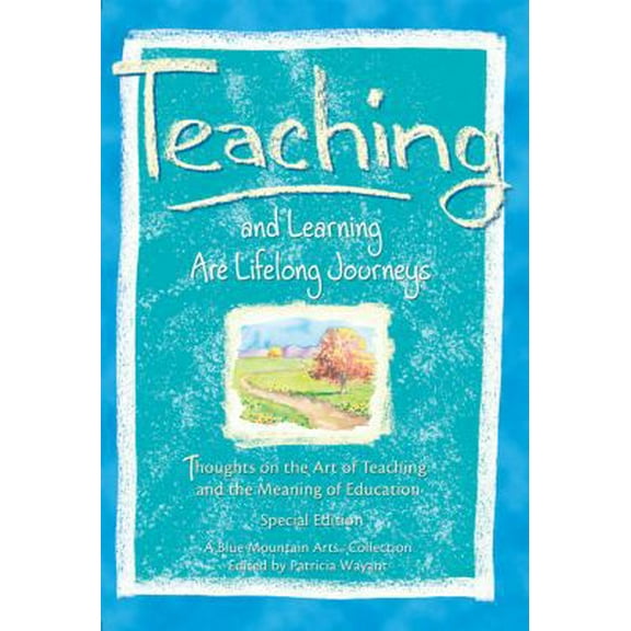 Pre-Owned Teaching and Learning Are Lifelong Journeys: Thoughts on the Art of Teaching and the Meaning of Education (Paperback) 0883965194 9780883965191