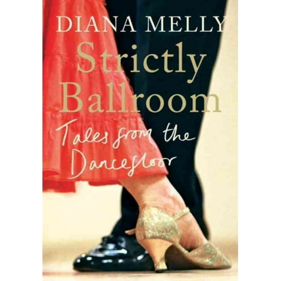 Strictly Ballroom: Tales from the Dancefloor (Hardcover)