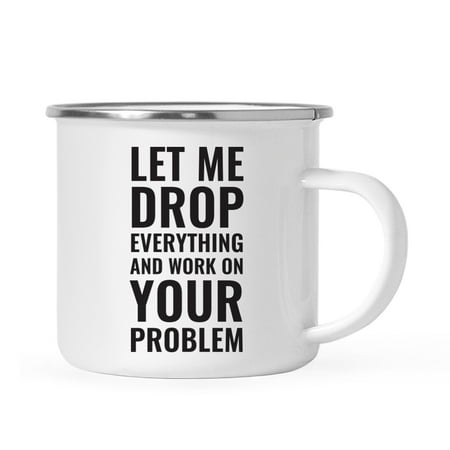 

Koyal Wholesale 11oz. Stainless Steel Campfire Coffee Mug Gift Let Me Drop Everything and Work On Your Problem 1-Pack