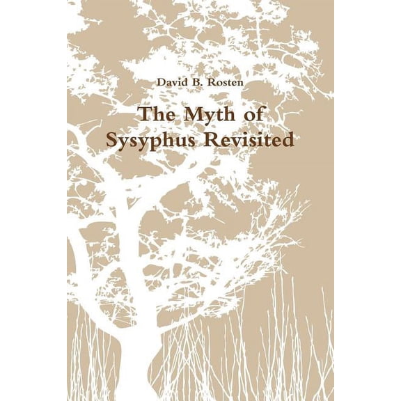 The Myth of Sysyphus Revisited, (Paperback)